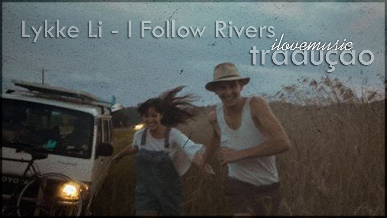 Lykke li-I Follow Rivers🎶💜 (Legenda/Tradução) #tipogtafias