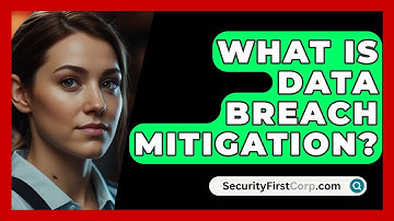 What Is Data Breach Mitigation? - SecurityFirstCorp.com