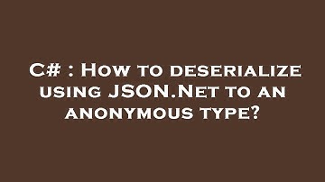 C# : How to deserialize using JSON.Net to an anonymous type?