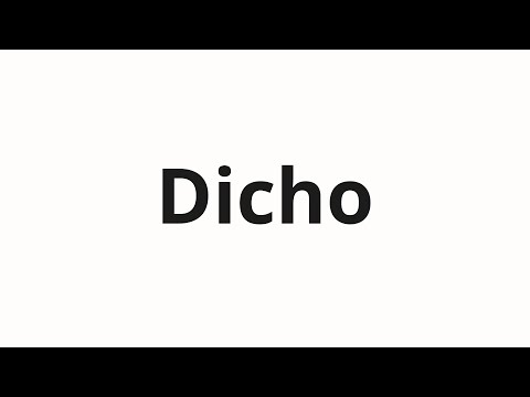 How to pronounce Dicho