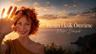Benim Eksik Ömrüme Neşe Şimşek 