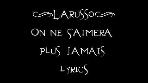 Larusso - On Ne S'Aimera Plus Jamais lyrics