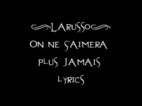 Larusso - On Ne S'Aimera Plus Jamais lyrics