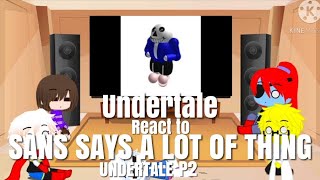 Undertale react to Sans Say A Lot of Thing Undertale P2
