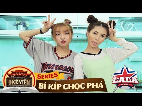 LA LA SCHOOL - Ô KÊ VIỆN | BÍ KÍP CHỌC PHÁ - CHƯƠNG 1 (LYKIO - NHI KATY... LA LA SCHOOL - Ô KÊ VIỆN | BÍ KÍP CHỌC PHÁ - CHƯƠNG 1 (LYKIO - NHI KATY...