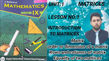 INTRODUCTION TO MATRICES | 9th Class MATH | LESSON NO:1 UNIT:1 | MATRICES