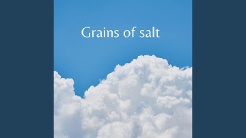 Grains of Salt