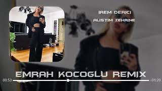 İrem Derici - Alıştım Zehrine  (Emrah Koçoğlu Remix)