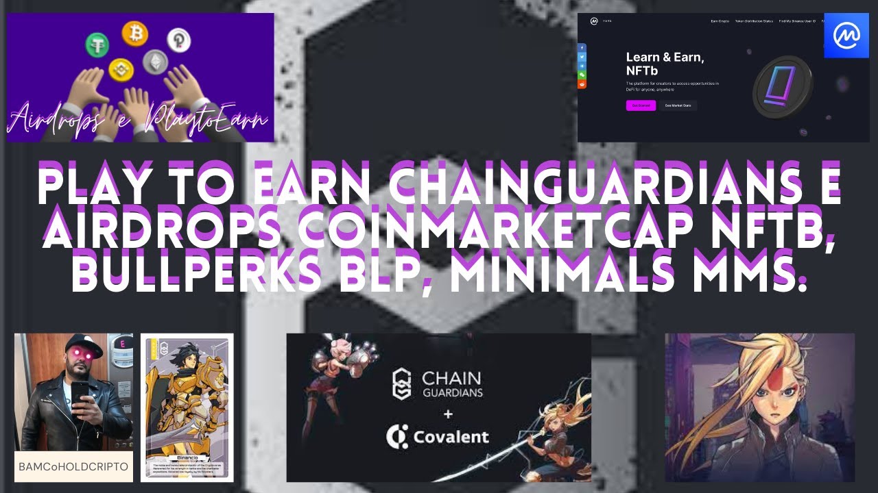 Play to earn chainguardians PLAYTOEARN e AirDrops Coinmarketcap NFTb, BullPerks BLP, Minimals MMS