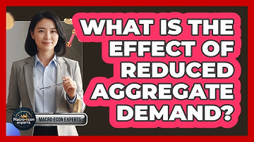 What Is The Effect Of Reduced Aggregate Demand?