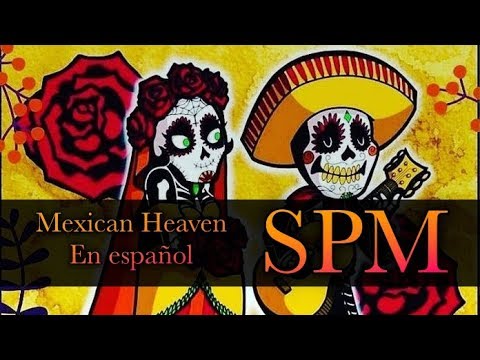 SPM | Mexican Heaven | En español