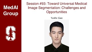 MedAI #93: Toward Universal Medical Image Segmentation | Yunhe Gao