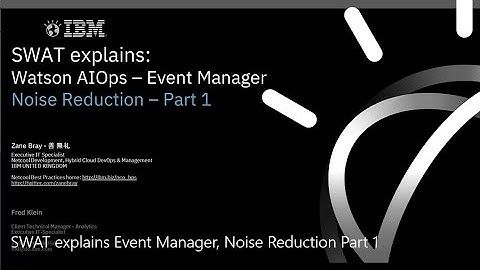 SWAT Explains: Watson AIOps - Event Manager, Noise Reduction, Part 1