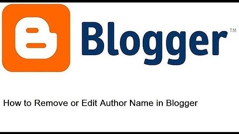How to Remove or Edit Author Name in Blogger Part 8