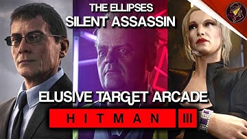 HITMAN 3 | Elusive Target Arcade | The Ellipses | Level 1-3 | Silent Assassin | Default Loadout
