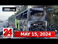 24 Oras Express: May 15, 2024 [HD]