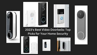 2023's Best Video Doorbells: Top Picks for Your Home Security
