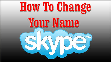 How To Change Your Name In Skype