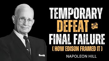 Temporary Defeat ≠ Final Failure (How Edison Framed It) | Napoleon Hill