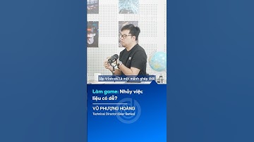 Làm game: Nhảy việc liệu có dễ?#laptrinhgame #huongnghiep #lamgame #fpt #geargames