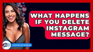 What Happens If You Delete Instagram Message? - Everyday-Networking