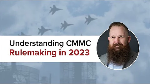 Understanding CMMC Rulemaking in 2023