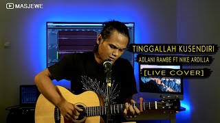 Tinggallah Ku Sendiri - Adlani Rambe ft Nike Ardilla | Cover by Masjewe [Live Cover]