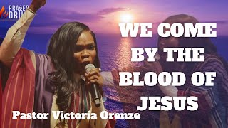 WE COME BY THE BLOOD OF JESUS| MIN VICTORIA ORENZE|TONGUES OF FIRE|CHANT|POWERFUL WORSHIP EXPERIENCE