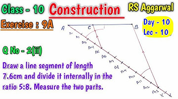 Draw a line segment of length 7.6cm and divide it internally in the ratio 5 is to 8 | Ex-9A Que 2 ii