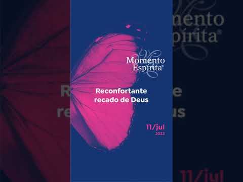 Momento Espírita   11JUL23 - Reconfortante recado de Deus