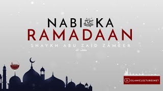 Nabi ﷺ Ka Ramadaan | Shaykh Abu Zaid Zameer حفظہ اللہ