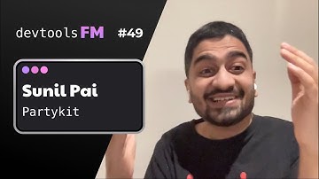 Sunil Pai - PartyKit