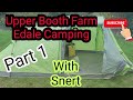 Upper Booth Farm Camping Part 1