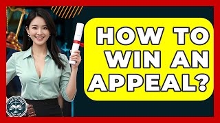 How To Win An Appeal? - Law School Prep Hub