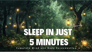 Drift Off to Sleep in Just 5 Minutes  Purge Negative Thoughts  Complete Mind and Body Rejuvenation