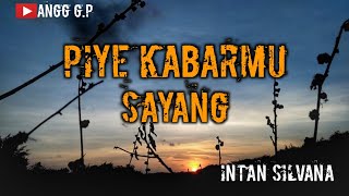 PIYE KABARMU SAYANG || Intan Silvana