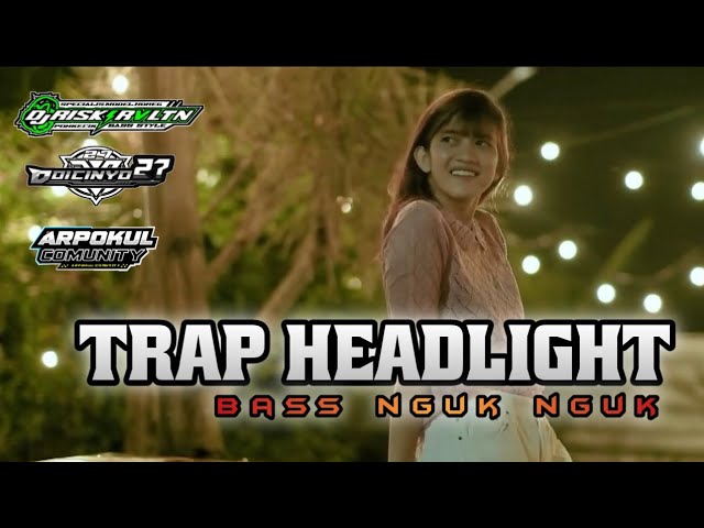 TRAP HEADLIGHT BASS HOREG NGUKKKK BY DJ RISKI REVOLUTION // DOI CINYO27 // ARPOKUL COMUNITY class=