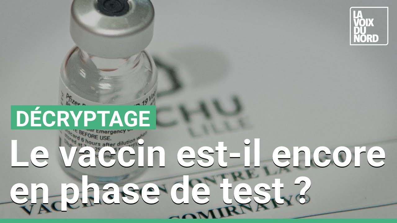 Le vaccin est-il encore en phase de test ?
