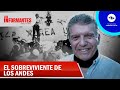 Carlitos Páez, sobreviviente de la tragedia de Los Andes, relata su odisea - Los Informantes