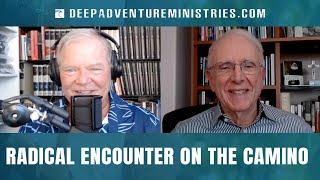 BWA636 Radical Encounter on the Camino | Dr John Sottosanti | Spirit of Adventure Ministries