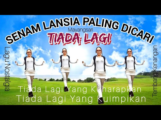 TIADA LAGI - SENAM KREASI TERBARU - TEMBANG KENANGAN NOSTALGIA - CHOREO Irna Chendani class=