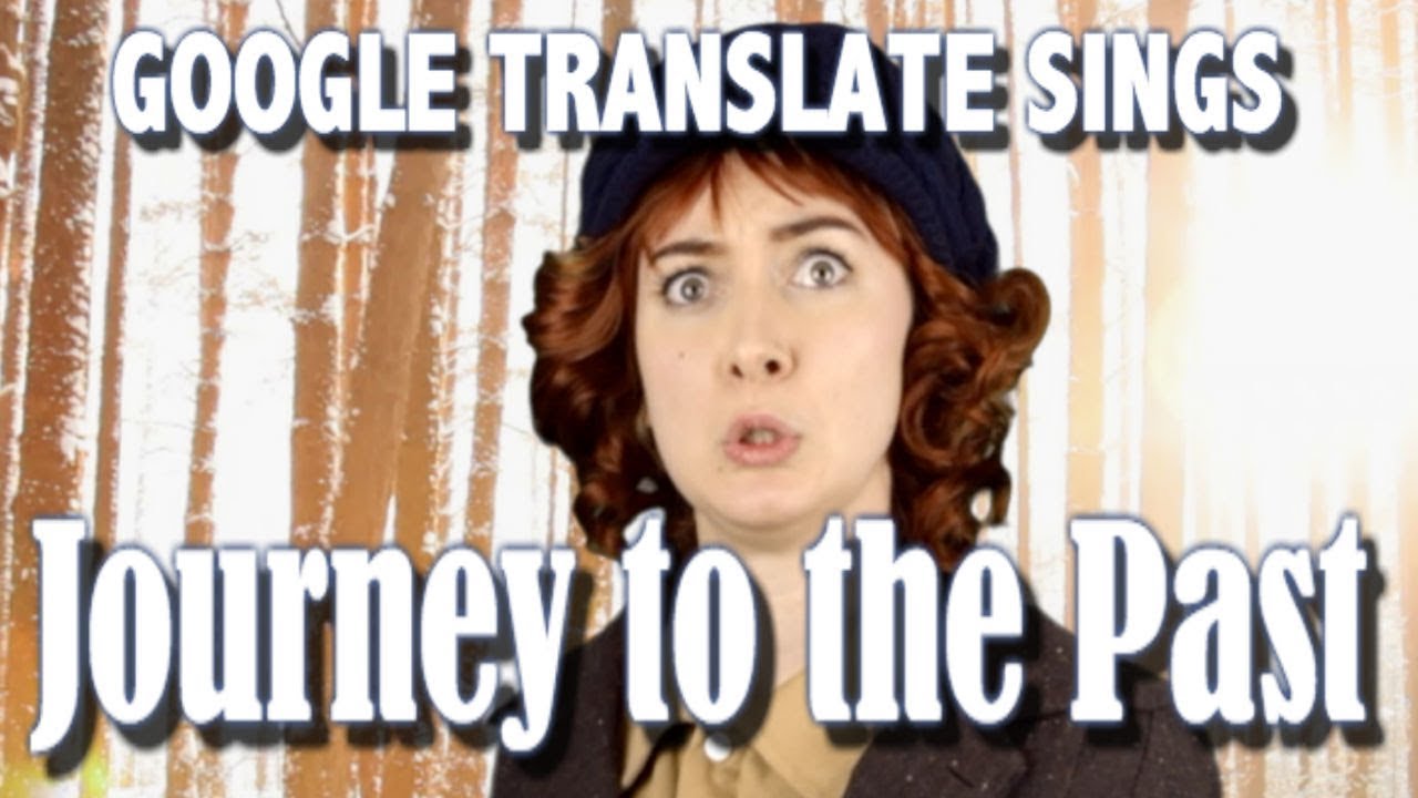 Google Translate Sings Journey To The Past From Anastasia YouTube Google translate sings journey to the past from anastasia youtube