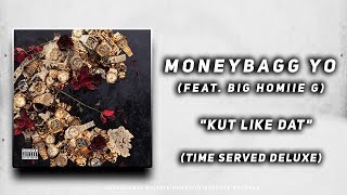 MoneyBagg Yo - Kut Like Dat (feat. Big Homiie G) (Time Served Deluxe)