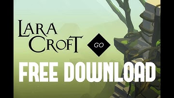 How to download LARA CROFT GO for Free