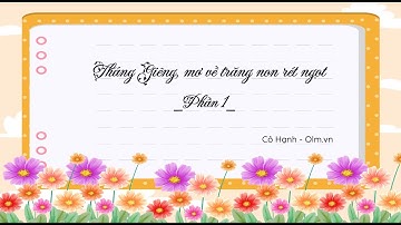 Tháng Giêng, mơ về trăng non rét ngọt (Phần 1) - Ngữ văn 7 (KNTTVCS) [OLM.VN]