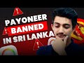 We can no longer open a payoneer account from sri lanka   upbright