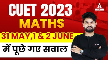 31 May , 01 & 02 June CUET 2023 Maths Paper Based Important Questions By Shashank Sir