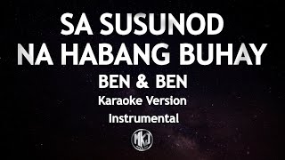 Sa Susunod Na Habang Buhay Ben & Ben Karaoke Version High Quality Instrumental