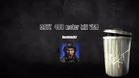 DAYZ  400 meter kill VSD*