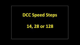DCC Speed Steps 14 28 or 128 a quick look